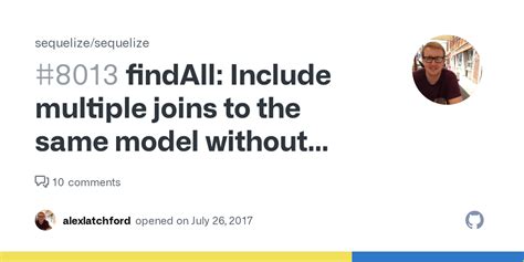 findAll: Include multiple joins to the same model without ... - Github