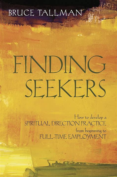 Finding Seekers How To Develop A Spiritual Direction Practice From Beginning To Full Time Employment
