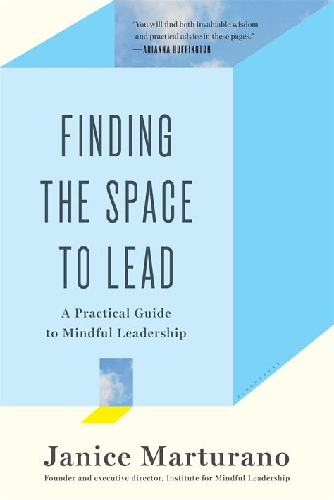 Finding The Space To Lead A Practical Guide To Mindful Leadership