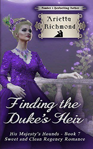 Read Finding The Dukes Heir Sweet And Clean Regency Romance His Majestys Hounds Book 7 