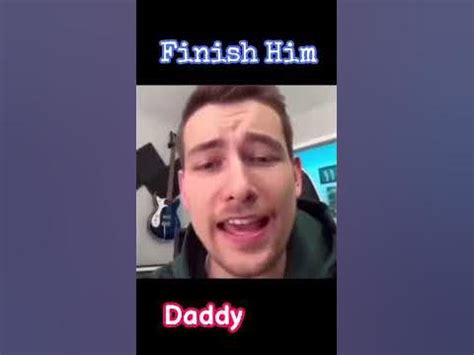 Finish him daddy