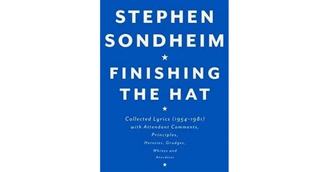 Download Finishing The Hat Collected Lyrics 1954 1981 With Attendant Comments Principles Heresies Grudges Whines And Anecdotes Stephen Sondheim 