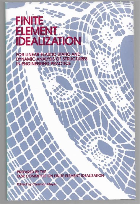 Finite Element Idealization For Linear Elastic Static And Dynamic Analysis Of Structures In Engineering Practice