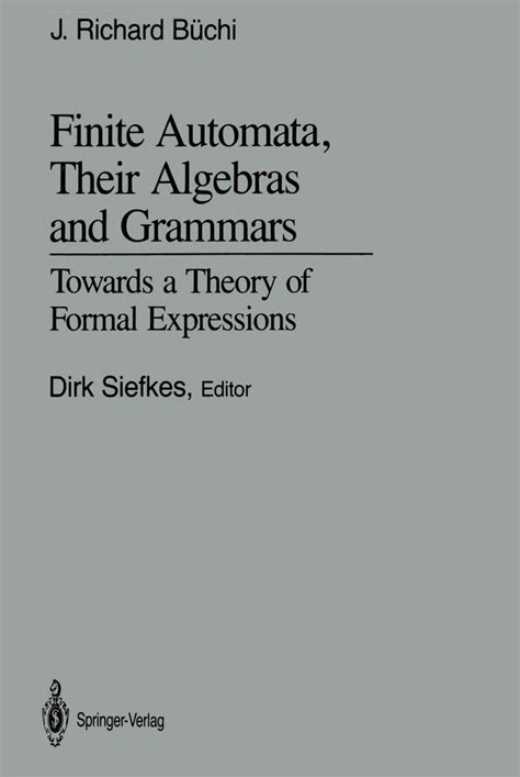 Read Online Finite Automata Their Algebras And Grammars Towards A Theory Of Formal Expressions 