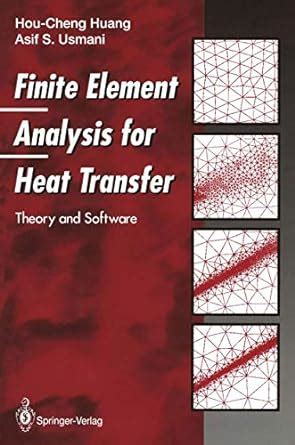 Full Download Finite Element Analysis For Heat Transfer Theory And Software 