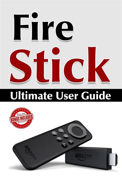 Fire Stick A User Guide And Manual Of Tips And Tricks To Unearth The True Potential Of Your Fire Stick A Book Series Of Streaming Devices Such As Fire Amazon Dot Amazon Tap Amazon Prime 1