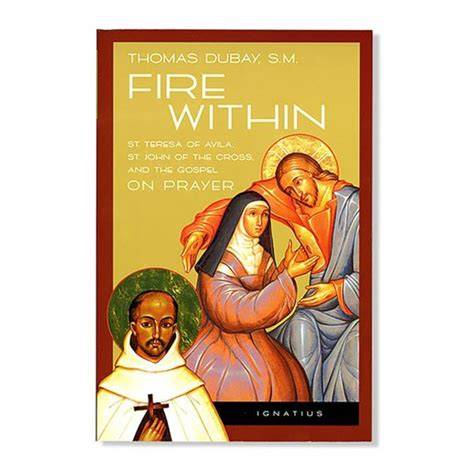 fire within st teresa of avila st john of the cros