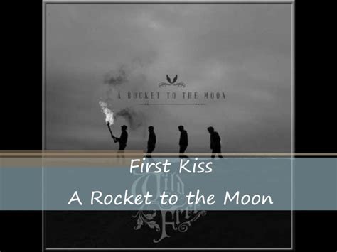 first kiss lyrics a rocket to the moon
