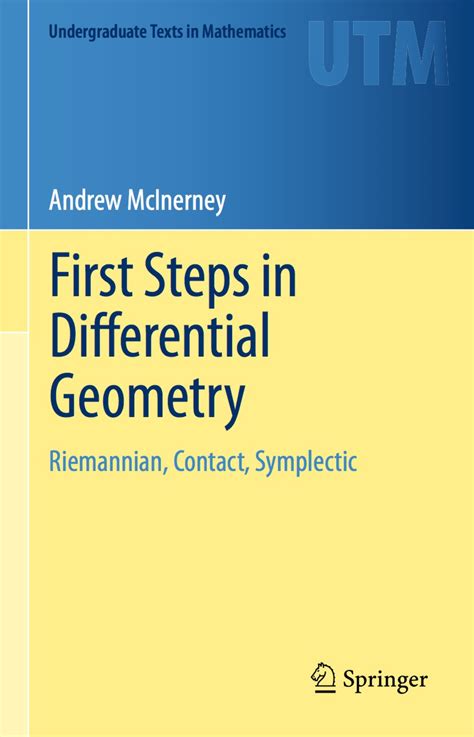 First Steps In Differential Geometry Riemannian Contact Symplectic Undergraduate Texts In Mathematics