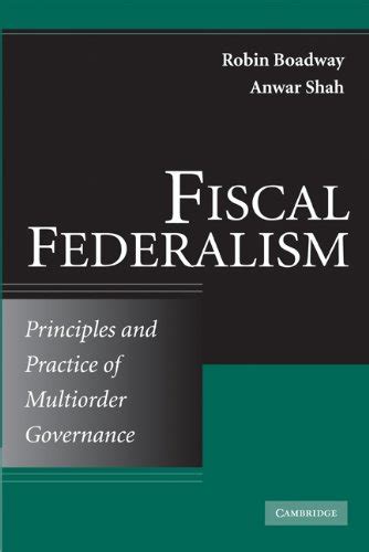 Read Online Fiscal Federalism Principles And Practice Of Multiorder Governance 