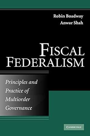 Read Online Fiscal Federalism Principles And Practice Of Multiorder Governance 