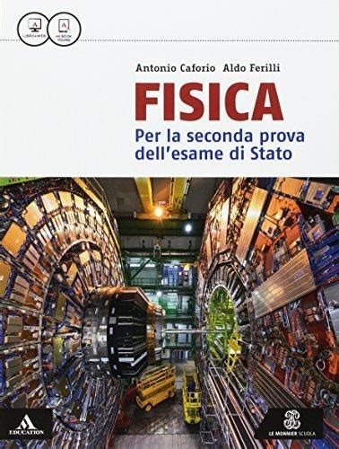 Fisica Per La Seconda Prova Dell'esame Di Stato