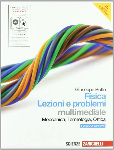 Read Fisica Lezioni E Problemi Meccanica Termodinamica Ottica Ediz Azzurra Per Le Scuole Superiori Con Dvd Rom Con Espansione Online 