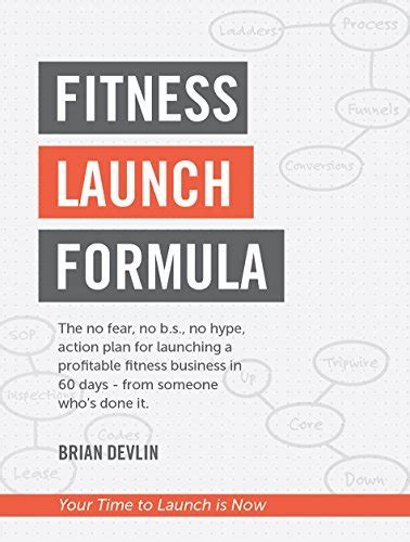 Read Online Fitness Launch Formula The No Fear No B S No Hype Action Plan For Launching A Profitable Fitness Business In 60 Days Or Less From Someone Who S Done It 