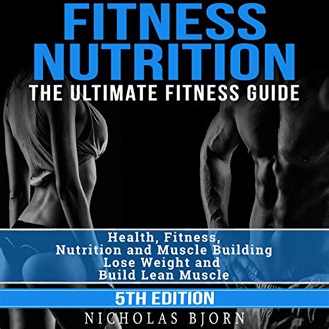 Read Online Fitness Nutrition The Ultimate Fitness Guide Health Fitness Nutrition And Muscle Building Lose Weight And Build Lean Muscle 