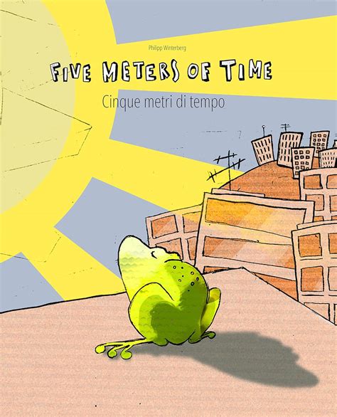 Five Meters Of Time Cinque Metri Di Tempo Childrens Picture Book English Italian Dual Language Bilingual Edition