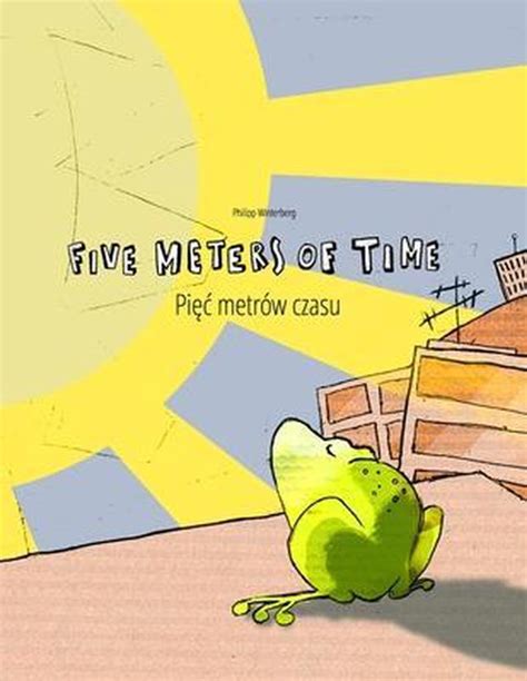 Five Meters Of Time Piec Metrow Czasu Childrens Picture Book English Polish Bilingual Edition Dual Language