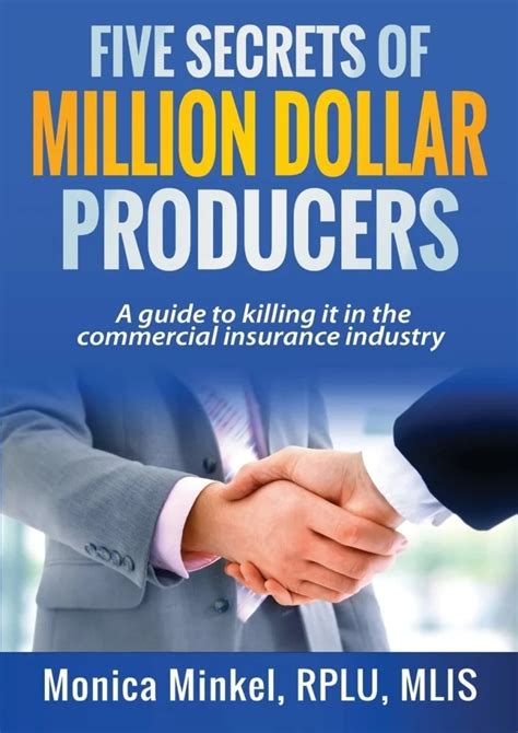Five Secrets Of Million Dollar Producers: A Guide To Killing It In The Commercial Insurance Industry