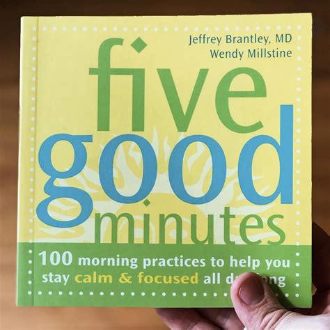Read Five Good Minutes 100 Morning Practices To Help You Stay Calm And Focused All Day Long Jeffrey Brantley 