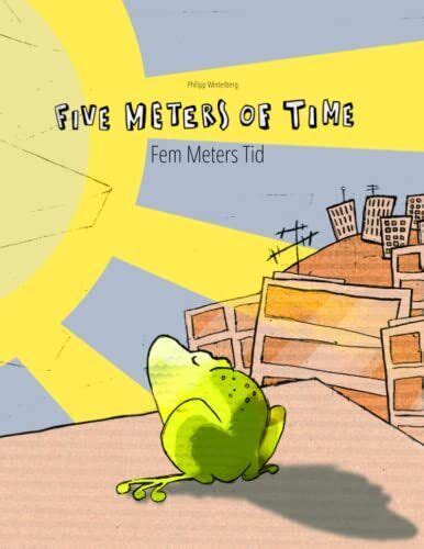 Read Five Meters Of Time Fem Meters Tid Childrens Picture Book English Danish Bilingual Edition Dual Language 