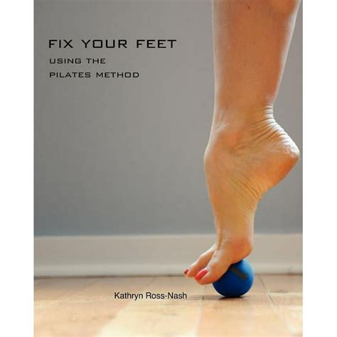 Read Online Fix Your Feet Using The Pilates Method 