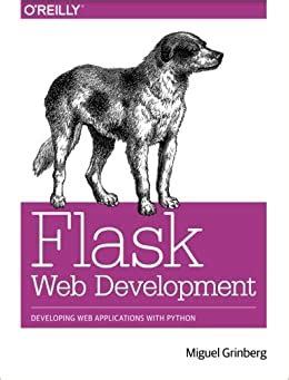 Read Online Flask Web Development Developing Applications With Python Miguel Grinberg 