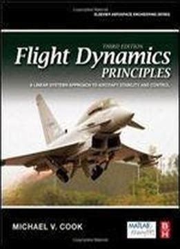 Flight Dynamics Principles Third Edition A Linear Systems Approach To Aircraft Stability And Control Aerospace Engineering