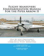 Flight Maneuvers Standardization Manual For The Cessna 172sp Step By Step Procedures For The Private Pilot And Commercial Pilot Maneuvers 2015 By Chris Whittle 2015 01 01