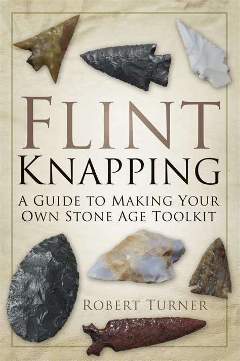 Read Online Flint Knapping A Guide To Making Your Own Stone Age Toolkit 