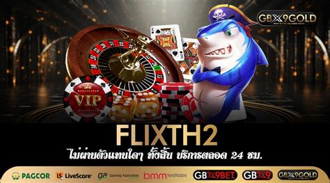 FLIXTH 2 🎗️ โบนัส Flixth2 Flixth2