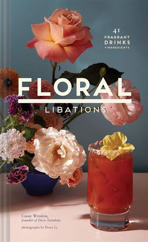 floral libations 41 fragrant drinks ingredients