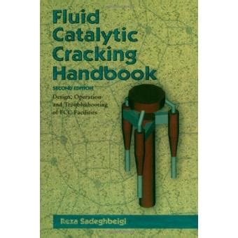Fluid Catalytic Cracking Handbook Second Edition An Expert Guide To The Practical Operation Design And Optimization Of Fcc Units Chemical Engineering