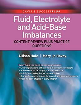 Read Fluid Electrolyte And Acid Base Imbalances Content Review Plus Practice Questions Davisplus 1St Edition By Hale Msn Ba Rn Allison Hovey Msn Rn Cne Mary Jo 2013 Paperback 