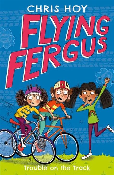 Full Download Flying Fergus 8 Trouble On The Track By Olympic Champion Sir Chris Hoy Written With Award Winning Author Joanna Nadin 