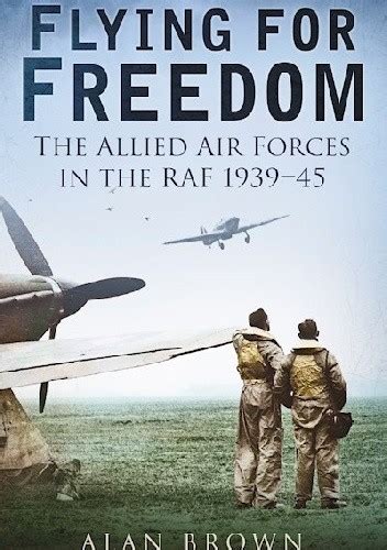 Download Flying For Freedom The Allied Air Forces In The Raf 1939 45 