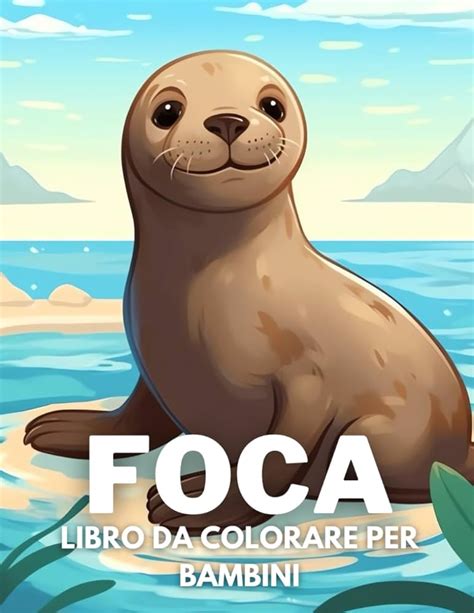 Foca Libro Sui Foca Per Bambini Con Foto Stupende Storie Divertenti Serie Ricordati Di Me