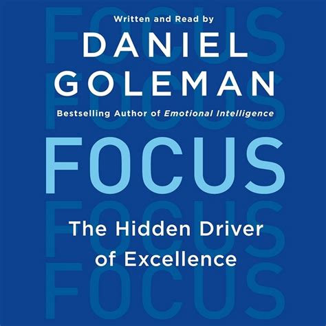 Focus The Hidden Driver Of Excellence Daniel Goleman