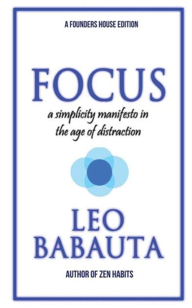 Read Focus A Simplicity Manifesto In The Age Of Distraction Ebook Leo Babauta 