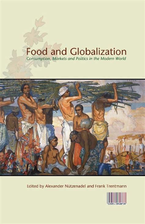 Read Online Food And Globalization Consumption Markets And Politics In The Modern World Cultures Of Consumption Series 
