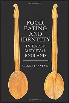 Read Food Eating And Identity In Early Medieval England Anglo Saxon Studies 