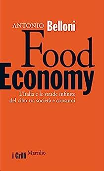 Download Food Economy Litalia E Le Strade Infinite Del Cibo Tra Societ E Consumi 