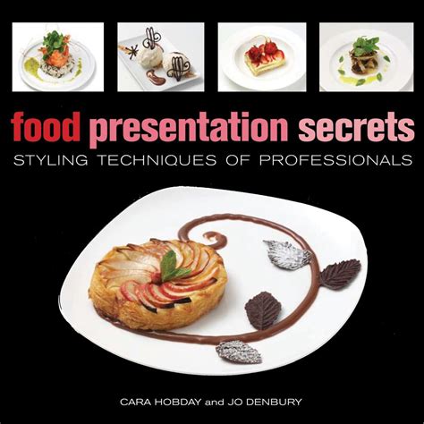 Read Online Food Presentation Secrets Styling Techniques Of Professionals 