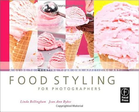 Read Food Styling For Photographers A Guide To Creating Your Own Appetizing Art 
