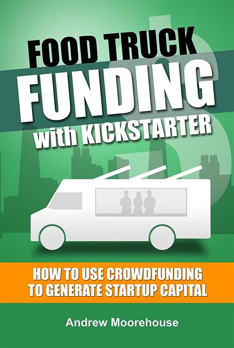 Full Download Food Truck Funding With Kickstarter Food Truck Startup Series Book 3 