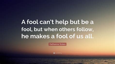 Fool The Fool Quotes