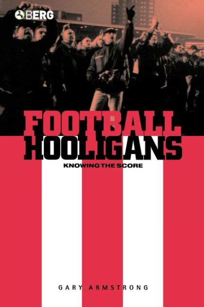 Full Download Football Hooligans Knowing The Score Bobacs 