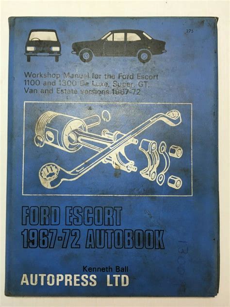 Read Ford Escort 1967 1972 Autobook Workshop Manual For The Ford Escort 1100 And 1300 De Luxe Super Gt Van And Estate Versions 1967 72 