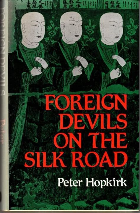 Foreign Devils On The Silk Road The Search For The Lost Treasures Of Central Asia