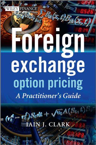 Foreign Exchange Option Pricing A Practitioner'sguide ( The Wiley Finance Series)
