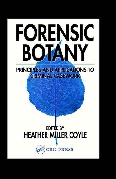 Forensic Botany Principles And Applications To Criminal Casework